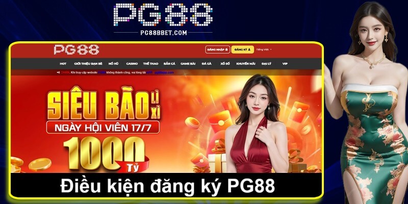 Đăng ký PG88 cần có những điều kiện gì? Đăng ký PG88 cần có những điều kiện gì?
