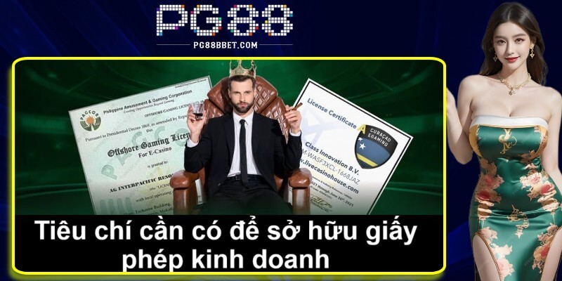Để sở hữu giấy phép kinh doanh cần đạt những tiêu chí nào?