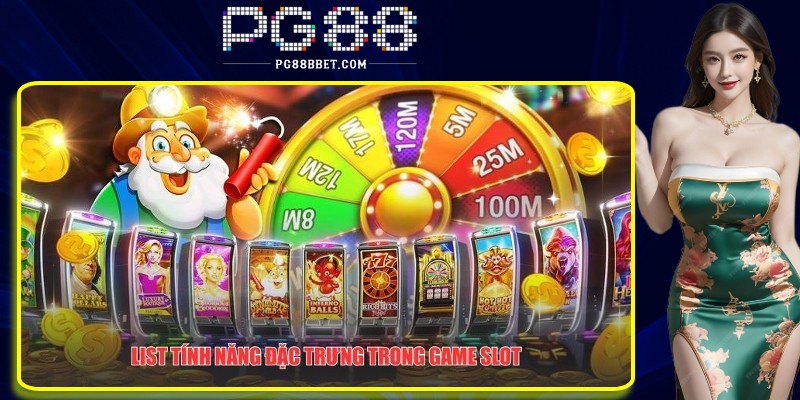 List tính năng đặc trưng trong game slot