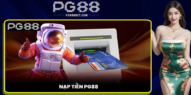 Quy trình nạp rút tiền PG88 Quy trình nạp rút tiền PG88