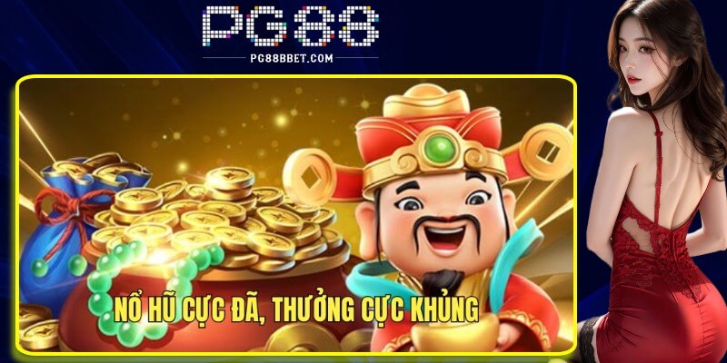 Săn Jackpot cực đã tại sảnh Nổ hũ