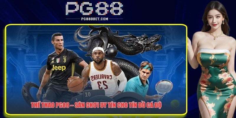 Điểm đến lý tưởng cho người đam mê cá độ thể thao online