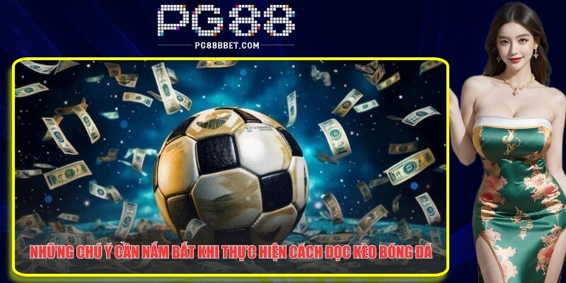 Tìm hiểu được những chú ý quan trọng trong lối đọc kèo