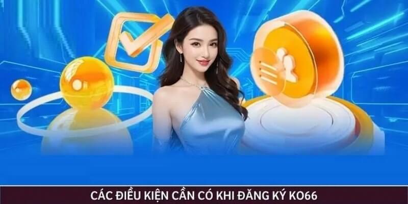 Nhớ những điều kiện để đăng ký thành công