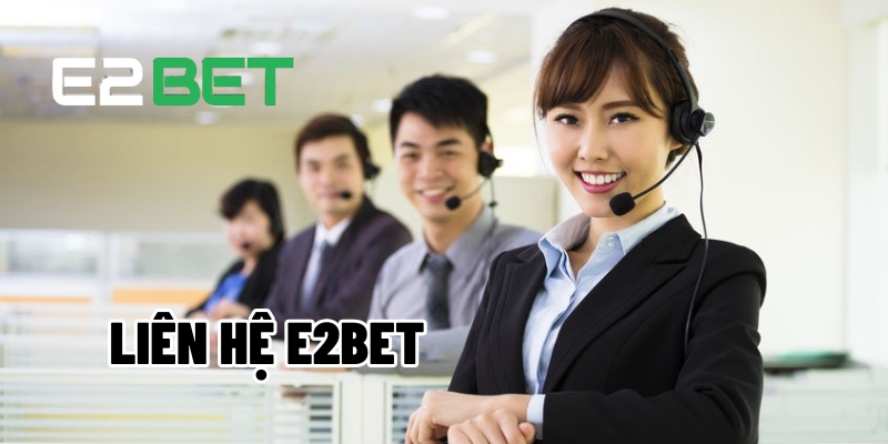 Những điều bạn cần chú ý khi liên hệ E2BET Những điều bạn cần chú ý khi liên hệ E2BET