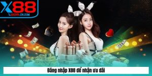 Đăng nhập X88 để nhận ưu đãi