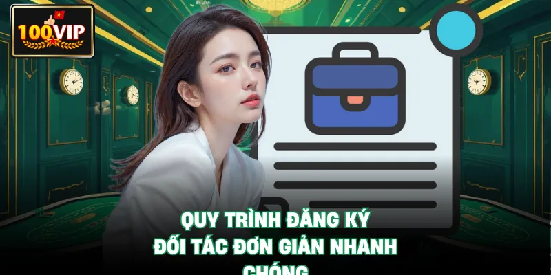 Quy trình đăng ký đối tác đơn giản nhanh chóng