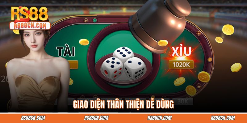 Giao diện thân thiện dễ dùng